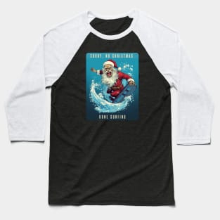 Santa Gone Surfing Baseball T-Shirt
